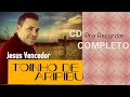 💿Toinho de Aripibu - Jesus Vencedor - [CD COMPLETO] Quadro {Pra Recordar}