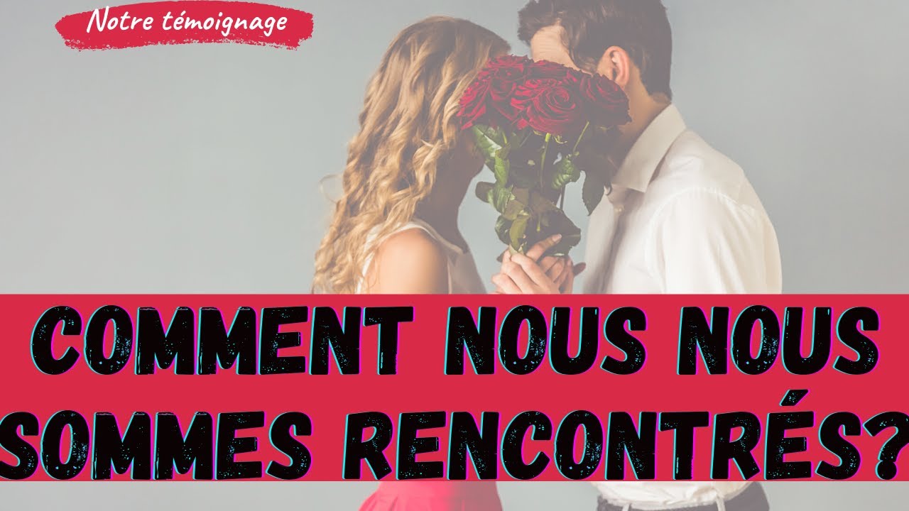 Comment nous nous sommes rencontrés, couple chrétien YouTube