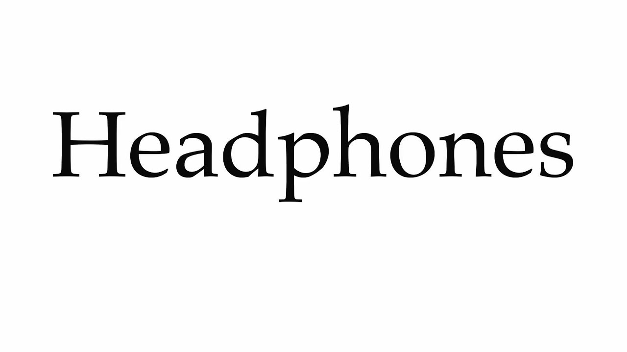How to Pronounce Headphones YouTube