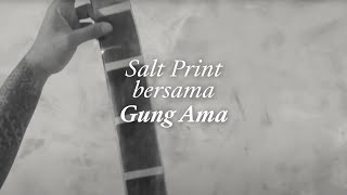 Mengenal Salt Printing bersama Gung Ama