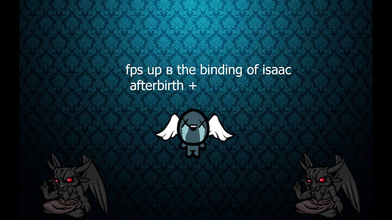 повышение fps в the binding of isaac