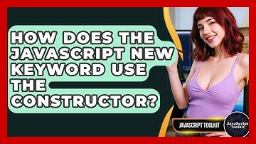 How Does The JavaScript New Keyword Use The Constructor? - JavaScript Toolkit