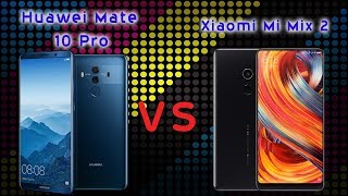 Huawei Mate 10 Pro Vs Xiaomi Mi Mix 2
