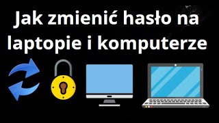 Jak Zmienić Hasło Na Laptopie I Komputerze Pełny Przewodnik