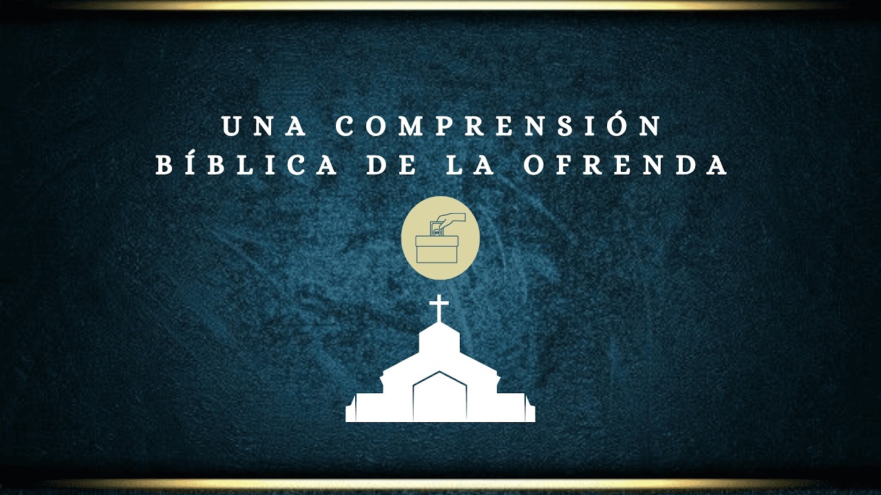 Una Comprensión Bíblica de la Ofrenda