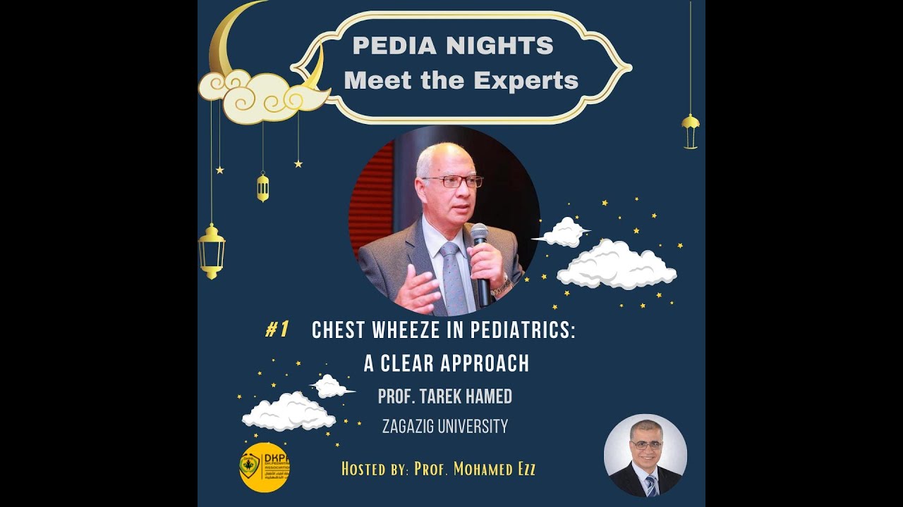 Pedia Night 1 chest wheezes in Pediatrics: Prof Tarek Hamed