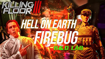 Strongest Build in the Game? Hell on Earth - SOLO Firebug R&D Lab [Killing Floor 3]