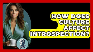 How Does Culture Affect Introspection? - Philosophy Beyond