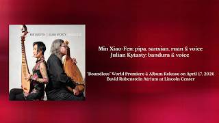 Boundless | Min Xiao-Fen | Julian Kytasty | EPK