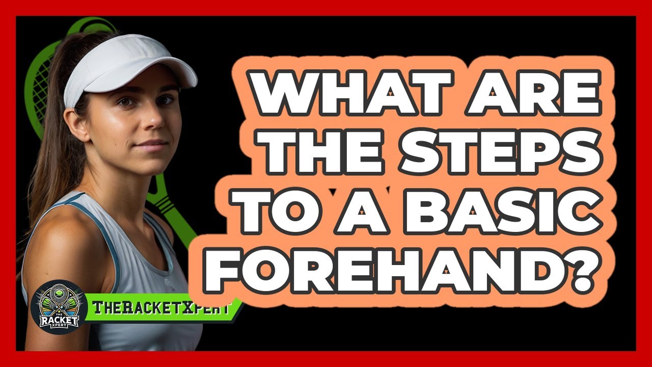 What Are The Steps To A Basic Forehand?