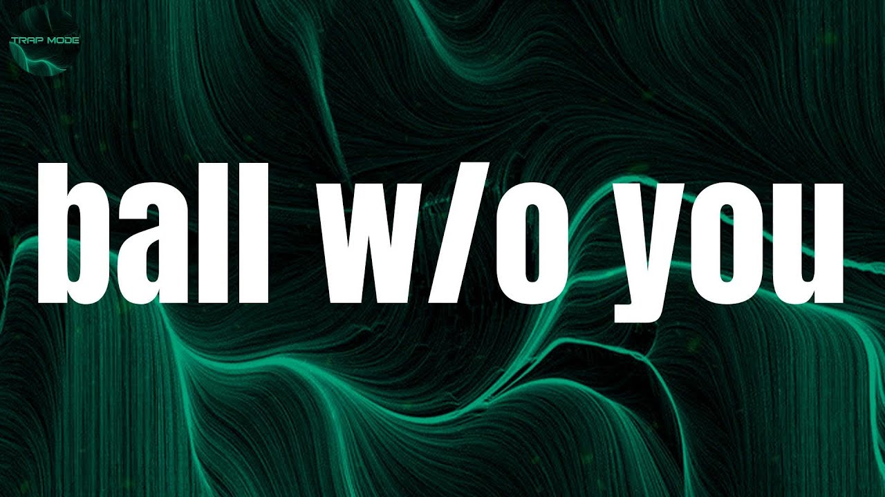 ball w/o you 21 Savage YouTube