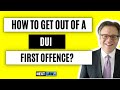 How to get out of a DUI first offence? Part 1
