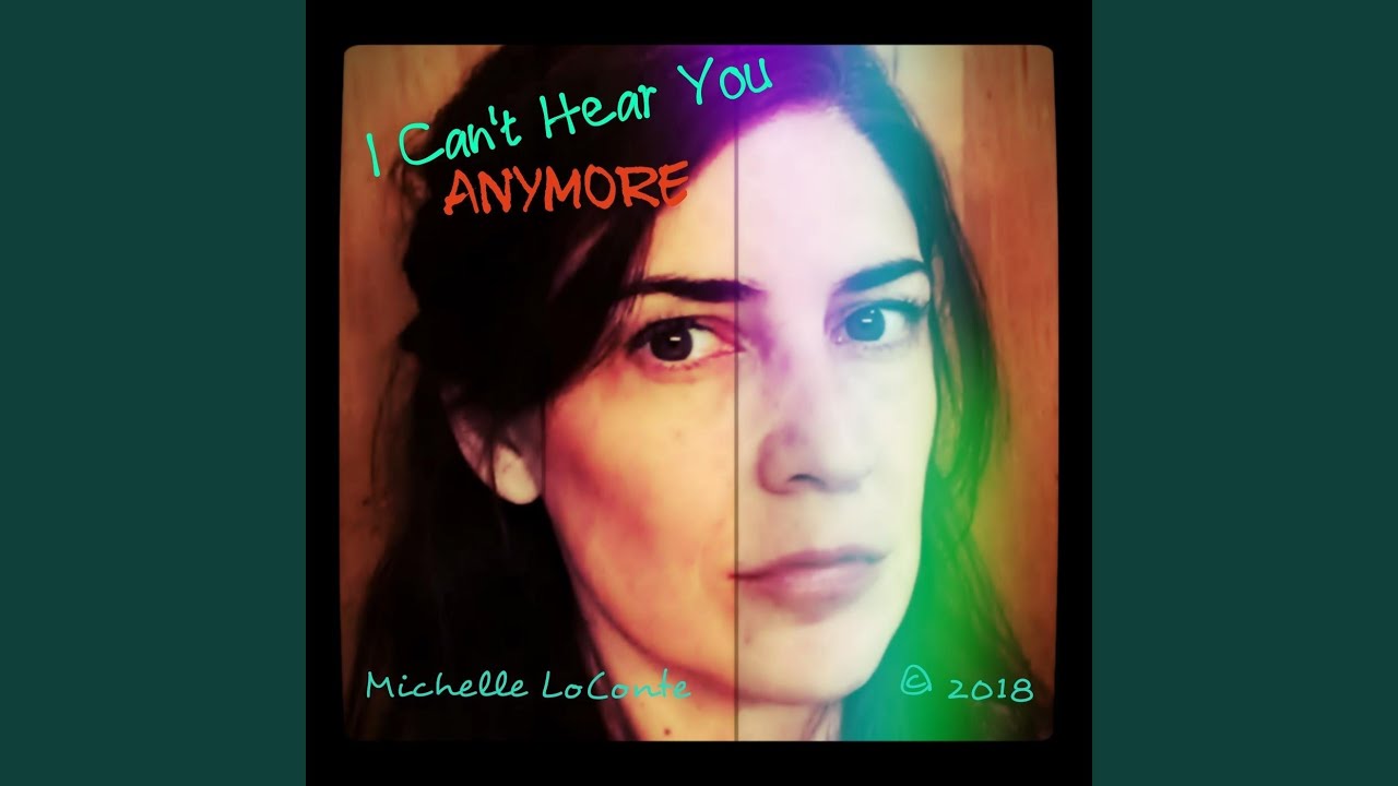 I Can't Hear You Anymore