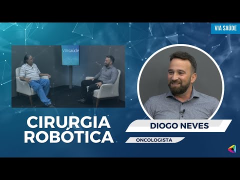 O oncologista Diogo Neves fala sobre cirurgia robótica | Via Saúde