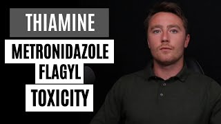 Metronidazole/Flagyl Toxicity, Adverse Effects & Thiamine Deficiency