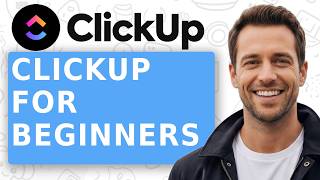 ClickUp Tutorial 2026 - How to Use ClickUp for Beginners