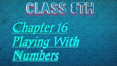 Class 8 maths chapter 16 playing with numbers