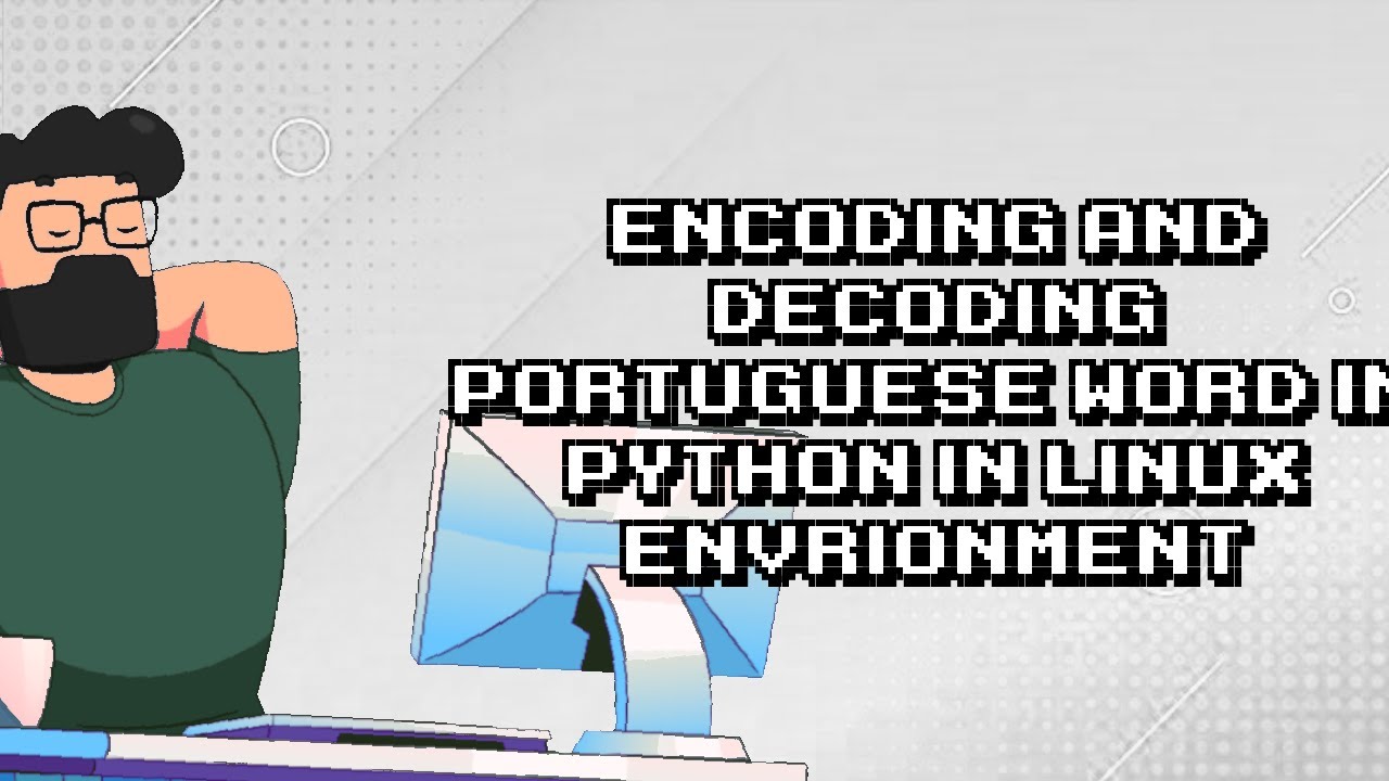 Easy Python Tutorial: Encoding and Decoding Portuguese Words in Linux ...
