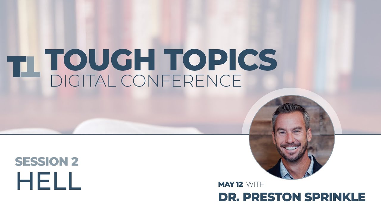 Tough Topics Session 2 Hell w/ Dr. Preston Sprinkle YouTube