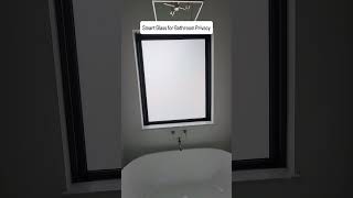 Smart Glass for Bathroom Privacy