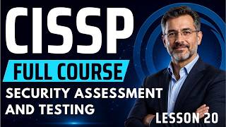 CISSP Security Assessment and Testing in 19 Minutes (Lesson 20)