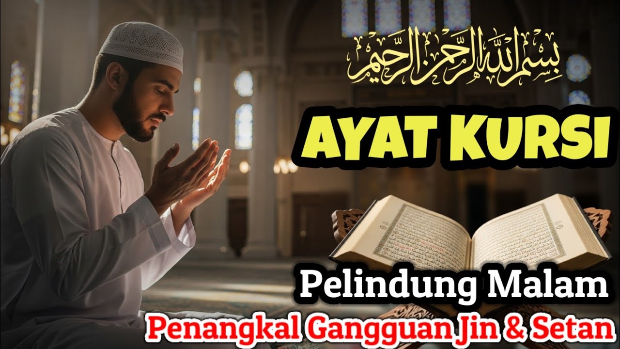 Amalan Sebelum Tidur | Ayat Kursi Pengusir Jin & Setan, Penenang Hati