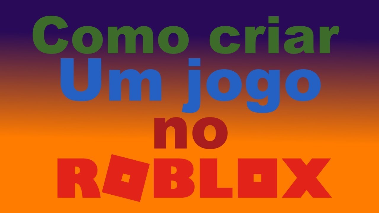 Como Criar Um Jogo No Roblox O Básico - como fazer um jogo no roblox