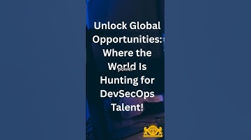 Unlock Global Opportunities: Where the World Is Hunting for DevSecOps Talent!
