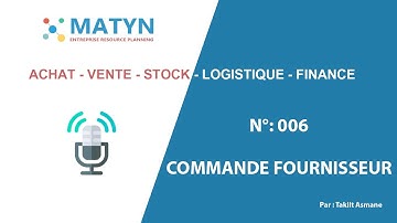 006 MATYN ERP - Module achats - créer une commande fournisseur