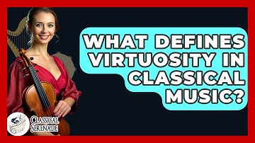 What Defines Virtuosity In Classical Music? - Classical Serenade