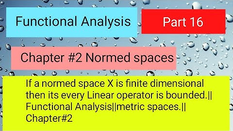 If a normed space X is finite dimensional then its every linear operator is bounded.#norms #maths