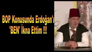 Bop Konusunda Erdoğanı Ben Ikna Ettim. Kadir Mısıroğlu Büyük Ortadoğu Projesi