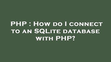 PHP : How do I connect to an SQLite database with PHP?