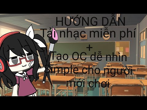 #1 [ HƯỚNG DẪN ] Tải nhạc miễn phí + Tạo OC dễ nhìn simple cho người mới chơi Gacha Life VietNam Mới Nhất