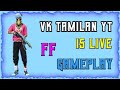 Tamil free fire   stream  playing solo  vk tamilan yt