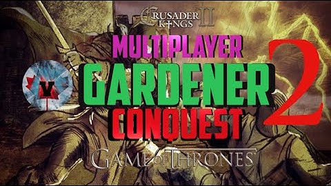 Crusader kings II, Game of Thrones: Multiplayer as House Gardener #2