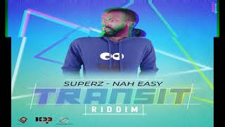 NAH EASY | Superz |  Audio | Transit Riddim