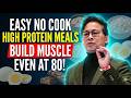 11 Easy No-Cook High-Protein Meals for Seniors When Too Tired to Cook | Dr. William Li