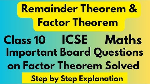 Remainder Theorem & Factor Theorem| Class 10 ICSE Maths| Board Questions on Factor Theorem Solved