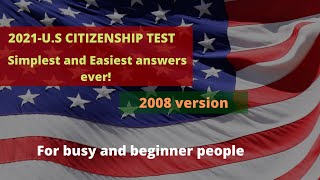 2021-USCIS Civic Questions (2008 Version) | Easy & Simple Answers For the U.S Citizenship Test
