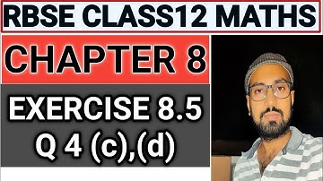 RBSE CLASS 12 MATH CHAPTER 8 / APPLICATION OF DERIVATIVES/ EXERCISE 8.5 /QUESTION 4 C ,D