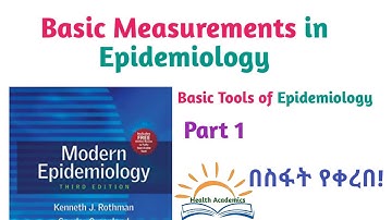 Epidemiology: Basic Measurements in Epidemiology, Part 1, Interesting Video with Amharic Speech