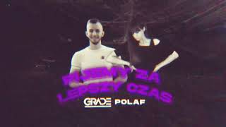 GRADE x POLAF - Pijemy Za Lepszy Czas