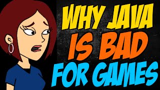 Why Java is Bad for Games
