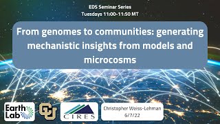 EDS Seminar Series 6/7/22 - Generating mechanistic insights from models and microcosms