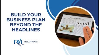 Tip of the Week: Build Your Business Plan Beyond the Headlines