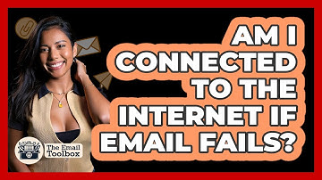 Am I Connected To The Internet If Email Fails?