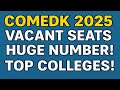 COMED K 2025|HUGE NUMBER OF VACANT SEATS|AFTER ROUND 2