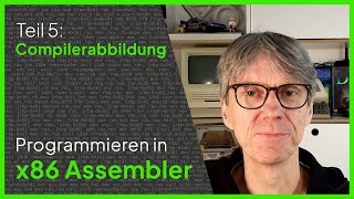Programmieren in x86 Assembler - Teil 5: Compilerabbildung