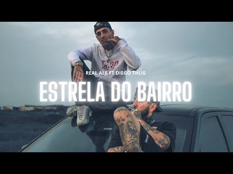 Real Ale - Estrela do Bairro ft Diego Thug ( CLIPE OFICIAL )